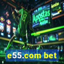 e55.com bet